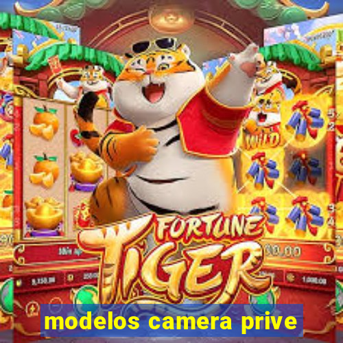 modelos camera prive